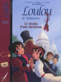 Loulou de Montmartre. Vol. 21. Le destin d'une duchesse