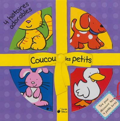 Coucou les petits : 4 histoires adorables