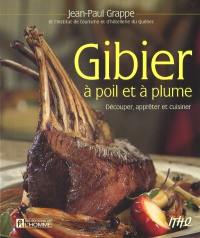 Gibier à poil et à plume : découper, apprêter et cuisiner