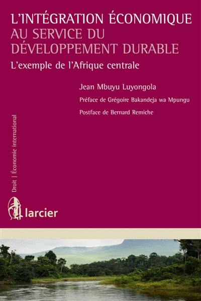 L'intégration économique au service du développement durable : l'exemple de l'Afrique centrale