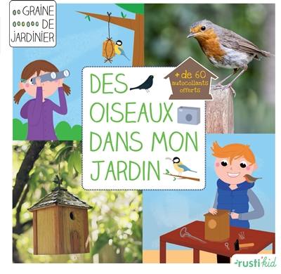 Des oiseaux dans mon jardin : je prends soin des oiseaux du jardin