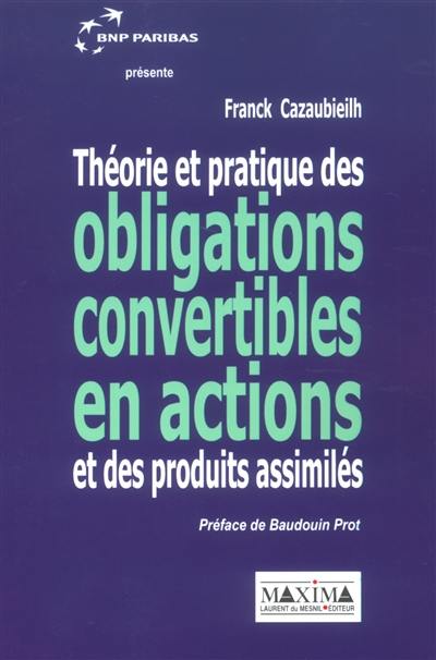 Théorie et pratique des obligations convertibles en actions et des produits assimilés