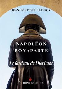 Napoléon Bonaparte : le fardeau de l'héritage