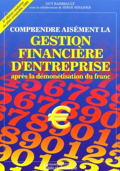 Comprendre aisément la gestion financière d'entreprise après la démonétisation du franc : comptabilité générale, analyse financière, comptabilité analytique, gestion prévisionnelle