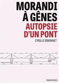 Morandi à Gênes : autopsie d'un pont