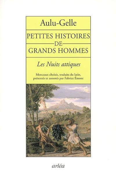 Petites histoires de grands hommes : Les nuits attiques (extraits)