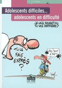 Adolescents difficiles... adolescents en difficulté : je vais devant ou tu vas derrière ? : pratiques et réflexions de travailleurs de l'aide à la jeunesse