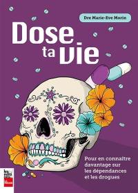 Dose ta vie : Pour en connaître davantage sur les dépendances et les drogues