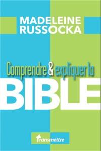 Comprendre & expliquer la Bible