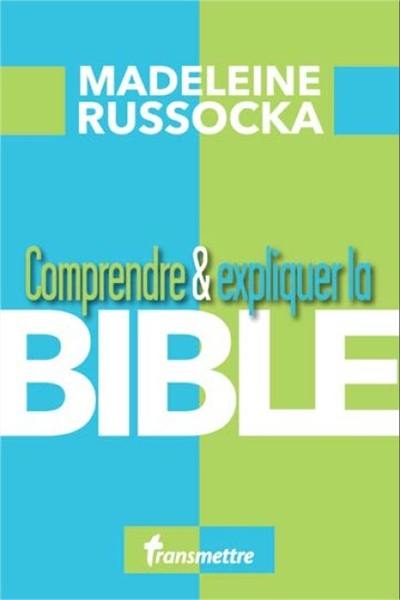 Comprendre & expliquer la Bible