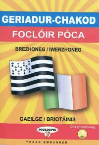 Focloir poca gaeilge-briotainis & briotainis-gaeilge. Geriadur-chakod iwerzhoneg-brezhoneg & brezhoneg-iwerzhoneg