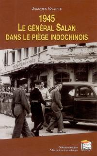 1945, le général Salan dans le piège indochinois