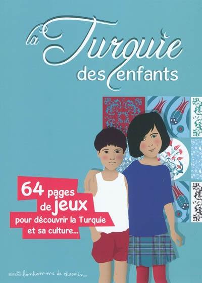 La Turquie des enfants : 64 pages de jeux pour découvrir la Turquie et sa culture...