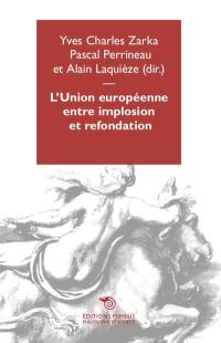 L'Union européenne entre implosion et refondation