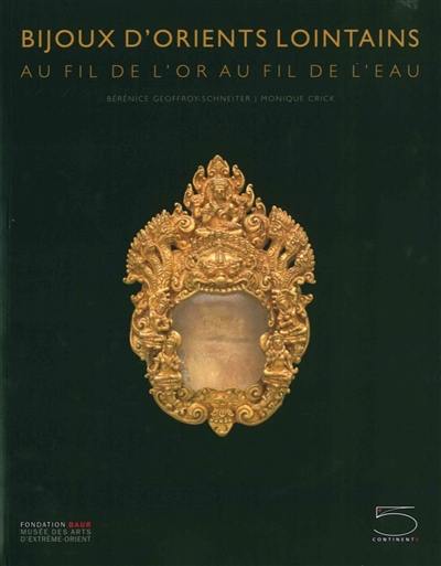 Bijoux d'orients lointains : au fil de l'or, au fil de l'eau