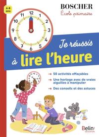 Je réussis à lire l'heure : 6-8 ans