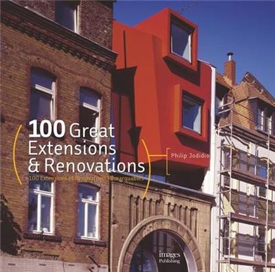 100 extensions et rénovations remarquables. 100 great extensions and renovations