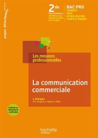 La communication commerciale : 2de professionnelle bac pro commerce, vente, services, métiers de la relation aux clients et aux usagers