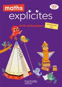 Maths explicites CE2, cycle 2 : guide pédagogique : programmes 2018