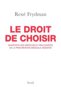 Le droit de choisir : manifeste des médecins et biologistes de la procréation médicale assistée