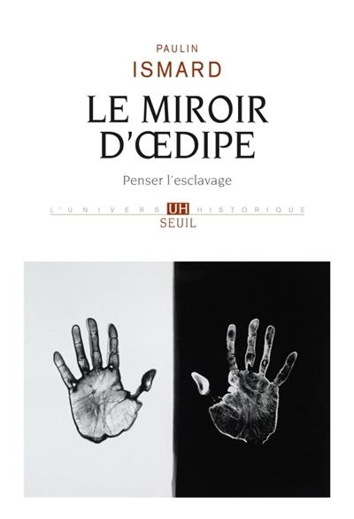 Le miroir d'Oedipe : penser l'esclavage