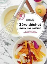 Zéro déchet dans ma cuisine : 40 pas à pas pour la maison et le jardin