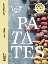 Le grand livre des patates : variétés, techniques, recettes, conseils