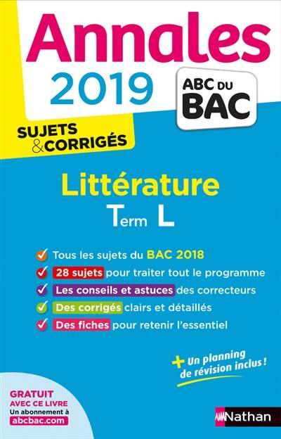 Littérature terminale L : annales 2019 : sujets & corrigés