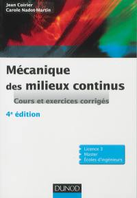 Mécanique des milieux continus : cours et exercices corrigés : licence 3, master, école d'ingénieurs