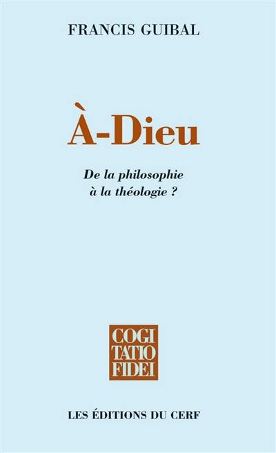 A-Dieu : de la philosophie à la théologie ?