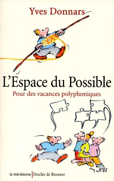 L'espace du possible : pour des vacances polyphoniques