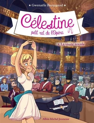 Célestine, petit rat de l'Opéra. Vol. 8. La visite royale