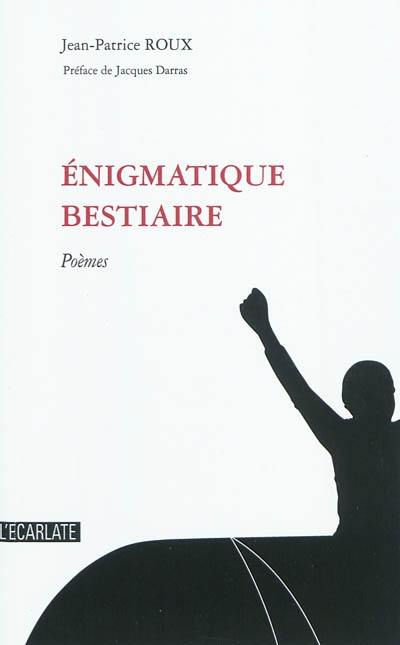 Enigmatique bestiaire : poèmes