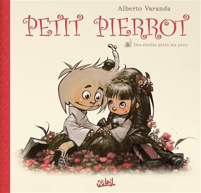 Petit Pierrot. Vol. 3. Des étoiles plein les yeux