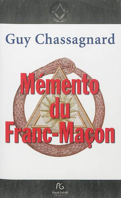 Mémento du franc-maçon : aux rites français, écossais ancien & accepté, écossais rectifié