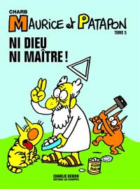 Maurice et Patapon. Vol. 5. Ni dieu ni maître !