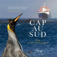 Cap au Sud : voyage en terres australes françaises