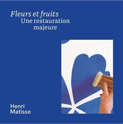 Fleurs et fruits, une restauration majeure : Henri Matisse