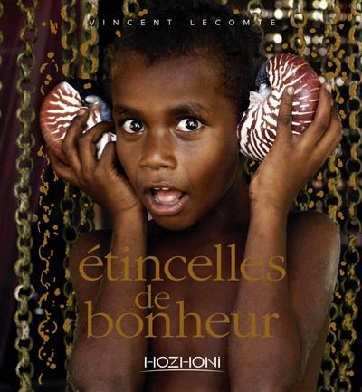 Etincelles de bonheur : autour du monde