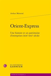 Orient-Express : une histoire et un patrimoine d'entreprises (XIXe-XXIe siècle)