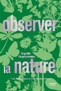 Observer la nature : le guide du promeneur : + de 350 sujets entre faune et flore