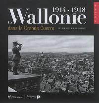 La Wallonie dans la Grande Guerre : 1914-1918