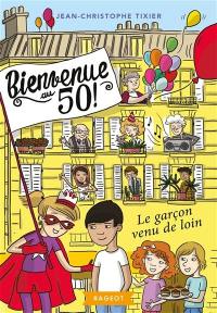 Bienvenue au 50 !. Vol. 4. Le garçon venu de loin