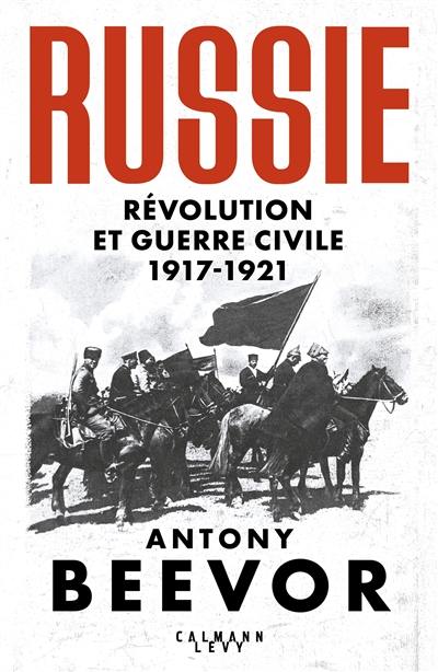 Russie : révolution et guerre civile : 1917-1921