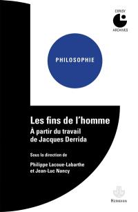 Les fins de l'homme : à partir du travail de Jacques Derrida