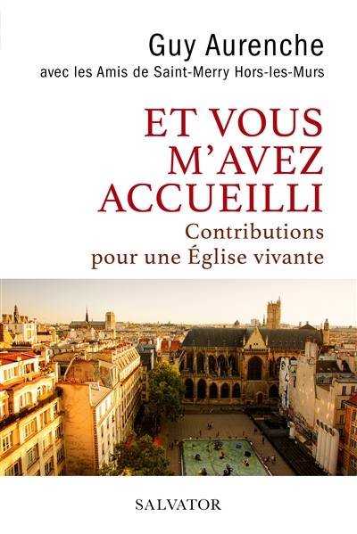 Et vous m'avez accueilli : contributions pour une Eglise vivante