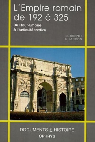 L'Empire romain de 192 à 325 : du Haut-Empire à l'Antiquité tardive