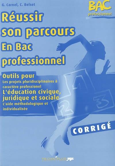 Réussir son parcours en bac professionnel : outils pour les projets pluridisciplinaires à caractère professionnel, l'éducation civique, juridique et sociale, l'aide méthodologique et individualisée