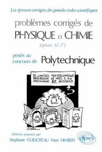 Problèmes corrigés de physique et chimie posés au concours de Polytechnique : options M', P'. Vol. 5