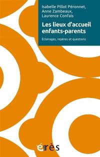 Les lieux d'accueil enfants-parents : éclairages, repères et questions